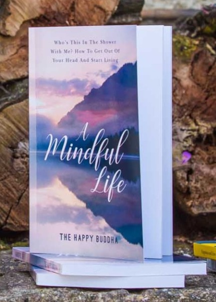 A Mindful Life | Suryacitta | The Happy Buddha